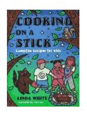 Cooking on a Stick Campfire Recipes for Kids 2000 9780879057275 Front Cover