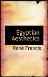 Egyptian Aesthetics: 2009 9781103616275 Front Cover