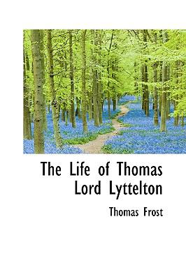 Life of Thomas Lord Lyttelton 2009 9781115299275 Front Cover