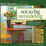Not So Big Remodeling Tailoring Your Home for the Way You Really Live  9781561588275 Front Cover