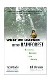 What We Learned in the Rainforest Business Lessons from Nature 2002 9781576751275 Front Cover