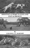 Shooting and Sport in England Past and Pres 2005 9781905124275 Front Cover