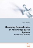 Managing Dependencies in Knowledge-Based Systems 2009 9783639180275 Front Cover