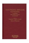 Electronic Services Networks A Business and Public Policy Challenge 1991 9780275935276 Front Cover