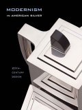 Modernism in American Silver 20th-Century Design  9780300109276 Front Cover