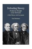 Defending Slavery: Proslavery Thought in the Old South A Brief History with Documents cover art