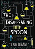 The Disappearing Spoon: And Other True Tales of Rivalry, Adventure, and the History of the World from the Periodic Table of the Elements  9780316388276 Front Cover