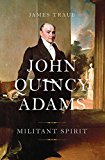 John Quincy Adams Militant Spirit  9780465028276 Front Cover