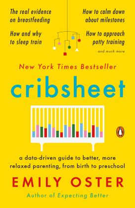Cribsheet A Data-Driven Guide to Better, More Relaxed Parenting, from Birth to Preschool  9780525559276 Front Cover