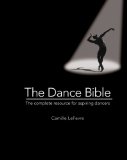 Dance Bible The Complete Resource for Aspiring Dancers cover art