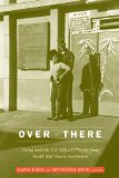 Over There Living with the U. S. Military Empire from World War Two to the Present cover art