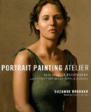 Portrait Painting Atelier Old Master Techniques and Contemporary Applications 2010 9780823099276 Front Cover