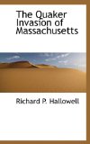 Quaker Invasion of Massachusetts 2009 9781116419276 Front Cover
