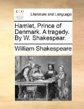 Hamlet, Prince of Denmark a Tragedy by W Shakespear 2010 9781140939276 Front Cover