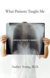 What Patients Taught Me A Medical Student's Journey cover art