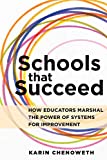 Schools That Succeed How Educators Marshal the Power of Systems for Improvement  9781682530276 Front Cover