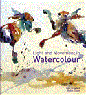 Light and Movement in Watercolour 2012 9781849940276 Front Cover