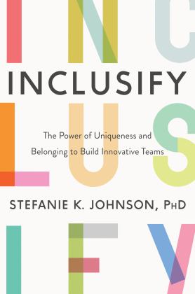 Inclusify The Power of Uniqueness and Belonging to Build Innovative Teams  9780062947277 Front Cover