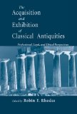 Acquisition and Exhibition of Classical Antiquities Professional, Legal, and Ethical Perspectives cover art