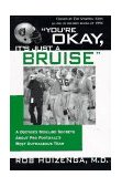 "You're Okay, It's Just a Bruise" A Doctor's Sideline Secrets about Pro Football's Most Outrageous Team cover art