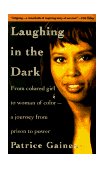 Laughing in the Dark From Colored Girl to Woman of Color--A Journey from Prison to Power cover art