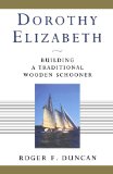 Dorothy Elizabeth Building a Traditional Wooden Schooner 2000 9780393339277 Front Cover