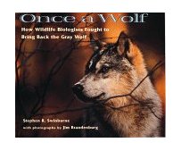 Once a Wolf How Wildlife Biologists Fought to Bring Back the Gray Wolf 1999 9780395898277 Front Cover