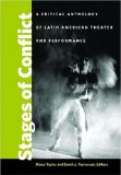 Stages of Conflict A Critical Anthology of Latin American Theater and Performance cover art