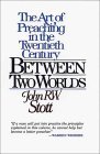 Between Two Worlds The Art of Preaching in the Twentieth Century cover art