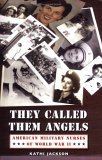 They Called Them Angels American Military Nurses of World War II cover art
