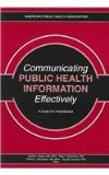 Communicating Public Health Information Effectively A Guide for Practioners  9780875530277 Front Cover