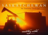 Saskatchewan The Luminous Landscape 2005 9780889953277 Front Cover
