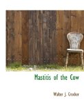 Mastitis of the Cow 2009 9781115323277 Front Cover