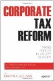 Corporate Tax Reform Taxing Profits in the 21st Century 2011 9781430239277 Front Cover