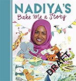 Nadiya's Bake Me a Story Fifteen Stories and Recipes for Children  9781444933277 Front Cover