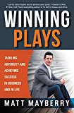 Winning Plays Tackling Adversity and Achieving Success in Business and in Life  9781455568277 Front Cover