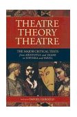 Theatre/Theory/Theatre The Major Critical Texts from Aristotle and Zeami to Soyinka and Havel