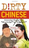 Dirty Chinese Everyday Slang from What's up? to F*%# Off! cover art