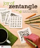Joy of Zentangle Drawing Your Way to Increased Creativity, Focus, and Well-Being  9781574214277 Front Cover