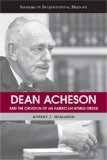 Dean Acheson and the Creation of an American World Order  cover art