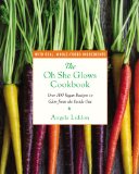 Oh She Glows Cookbook Over 100 Vegan Recipes to Glow from the Inside Out 2014 9781583335277 Front Cover