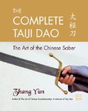 Complete Taiji Dao The Art of the Chinese Saber 2009 9781583942277 Front Cover