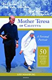 Mother Teresa of Calcutta: A Personal Portrait: 50 Inspiring Stories Never Before Told  9781586178277 Front Cover