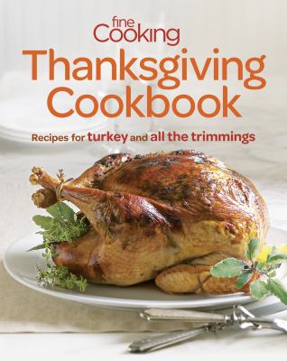 Fine Cooking Thanksgiving Cookbook Recipes for Turkey and All the Trimmings 2012 9781600858277 Front Cover