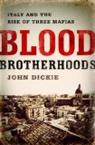 Blood Brotherhoods A History of Italy's Three Mafias  9781610394277 Front Cover