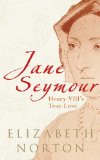Jane Seymour Henry VIII's True Love  9781848685277 Front Cover