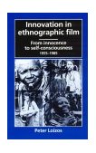 Innovation in Ethnographic Film From Innocence to Self-Consciousness, 1955-1985 cover art