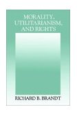 Morality, Utilitarianism, and Rights 1992 9780521425278 Front Cover