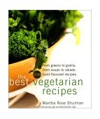 Best Vegetarian Recipes From Greens to Grains, from Soups to Salads: 200 Bold-Flavored Recipes 2001 9780688168278 Front Cover