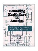 Remaking Health Care in America Building Organized Delivery Systems  9780787902278 Front Cover